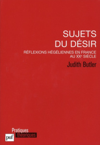 Sujets du désir. Réflexions hégéliennes en France au XXe siècle - Butler Judith ; Sabot Philippe
