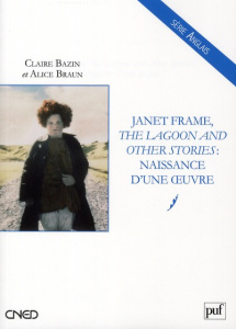 Janet Frame, the lagoon and other stories : naissance d'une oeuvre - Bazin Claire ; Braun Alice