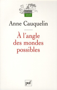 A l'angle des mondes possibles - Cauquelin Anne