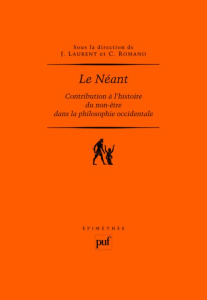 LE NEANT - CONTRIBUTION A L'HISTOIRE DU NON-ETRE DANS LA PHILOSOPHIE OCCIDENTALE - ROMANO CLAUDE