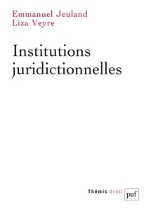 Institutions juridictionnelles - Jeuland Emmanuel ; Veyre Liza