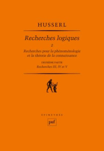 Recherches logiques. Tome 2, Recherches pour la phénoménologie et la théorie de la connaissance, 2e - Husserl Edmund ; Élie Hubert ; Kelkel Arion Lothar