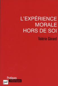 L'expérience morale hors de soi - Gérard Valérie
