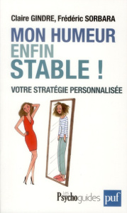 Mon humeur enfin stable ! Votre stratégie personnalisée - Gindre Claire ; Sorbara Frédéric