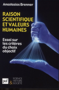 Raison scientifique et valeurs humaines. Essai sur les critères du choix objectif - Brenner Anastasios