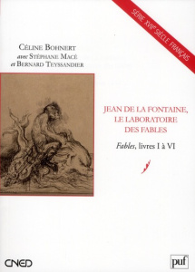 Jean de La Fontaine, le laboratoire des fables. Fables, Livres I à VI - Bohnert Céline ; Macé Stéphane ; Teyssandier Berna