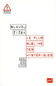 Le plus sublime des hystériques - Zizek Slavoj
