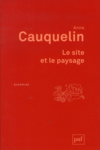 Le site et le paysage. 3e édition - Cauquelin Anne