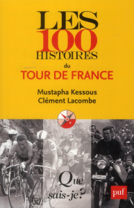 Les 100 histoires du Tour de France - Kessous Mustapha ; Lacombe Clément
