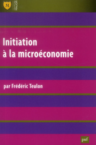Initiation à la microéconomie . 5e édition - Teulon Frédéric