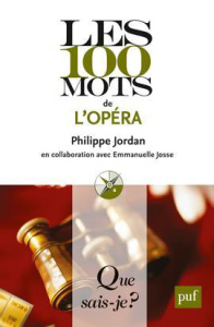 Les 100 mots de l'opéra - Jordan Philippe ; Josse Emmanuelle