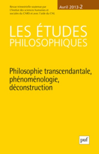 Les études philosophiques N° 2, Avril 2013 : Philosophie transcendantale, phénoménologie, déconstruc - Serban Claudia ; Dumont Augustin ; Ciocan Cristian