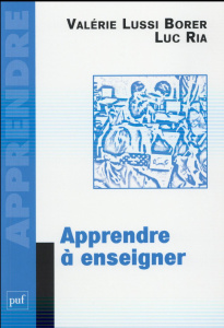 Apprendre à enseigner - Lussi Borer Valérie ; Ria Luc