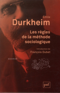 Les règles de la méthode sociologique. 14e édition - Durkheim Emile ; Dubet François