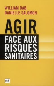 Agir face aux risques sanitaires. Pour un pacte de confiance - Dab William ; Salomon Danielle