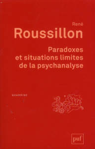 Paradoxes et situations limites de la psychanalyse. 3e édition - Roussillon René ; Donnet Jean-Luc