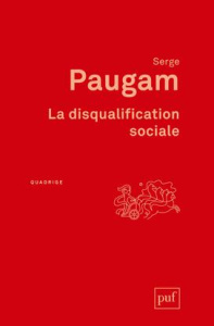 La disqualification sociale. Essai sur la nouvelle pauvreté, 5e édition - Paugam Serge