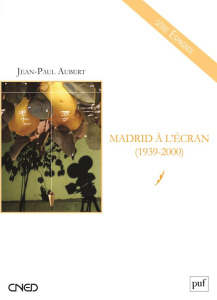 Madrid à l'écran (1939-2000) - Aubert Jean-Paul
