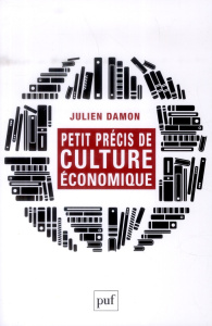 Petit précis de culture économique - Damon Julien