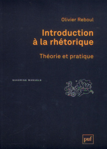 Introduction à la rhétorique. Théorie et pratique, 2e édition - Reboul Olivier