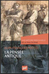 La pensée antique. Une histoire personnelle de la philosophie - Mattéi Jean-François
