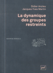 La dynamique des groupes restreints. 2e édition - Anzieu Didier ; Martin Jacques-Yves