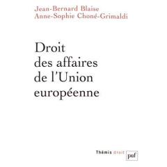 Droit des affaires de l'Union européenne - Blaise Jean-Bernard ; Choné-Grimaldi Anne-Sophie