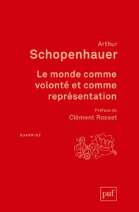 Le monde comme volonté et comme représentation. 3e édition - Schopenhauer Arthur ; Rosset Clément ; Burdeau Aug
