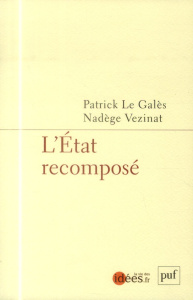 L'Etat recomposé - Le Galès Patrick ; Vezinat Nadège