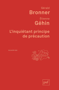 L'inquiétant principe de précaution. 2e édition - Bronner Gérald ; Géhin Etienne