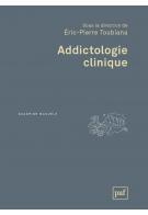 Addictologie clinique. 2e édition - Toubiana Eric-Pierre