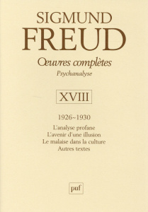 Oeuvres complètes - Psychanalyse. Volume 18, 1926-1930, 3e édition - Freud Sigmund ; Altounian Janine ; Balseinte Anne