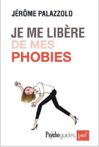 Je me libère de mes phobies - Palazzolo Jérôme