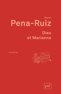 Dieu et Marianne. Philosophie de la laïcité, 2e édition - Pena-Ruiz Henri