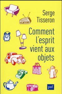 Comment l'esprit vient aux objets - Tisseron Serge
