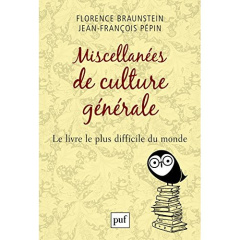 Miscellanées de culture générale. Le livre le plus difficile du monde - Braunstein Florence ; Pépin Jean-François