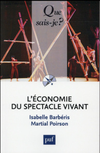 L'économie du spectacle vivant. Edition 2016 - Barbéris Isabelle ; Poirson Martial