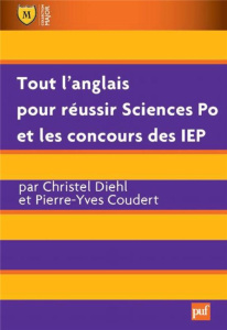 Tout l'anglais pour réussir Sciences Po et les concours des IEP - Coudert Pierre-Yves ; Diehl Christel