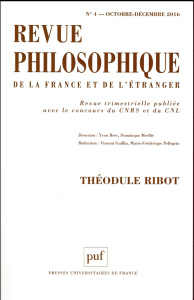 Revue philosophique N° 4, octobre-décembre 2016 : Théodule Ribot - Brès Yvon ; Merllié Dominique ; Guillin Vincent ;