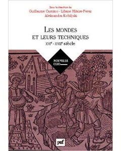 Histoire des techniques. Mondes, sociétés, cultures - XVIe-XVIIIe siècle - Carnino Guillaume ; Hilaire-Pérez Liliane ; Kobilj