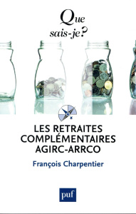 Les retraites complémentaires Agirc-Arrco - Charpentier François