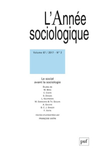 L'Année sociologique Volume 67 N° 2/2017 : Le social avant la sociologie - Vatin François