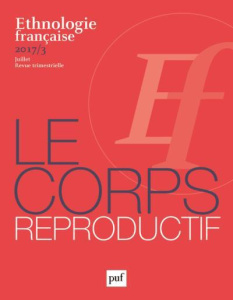 Ethnologie française N° 3, juillet 2017 : Le corps reproductif - Porqueres i Gené Enric
