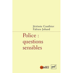Police : questions sensibles - Gauthier Jérémie ; Jobard Fabien