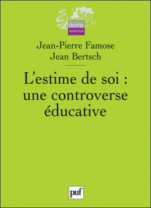 L'estime de soi : une controverse éducative - Famose Jean-Pierre ; Bertsch Jean