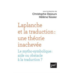Laplanche et la traduction : une théorie inachevée. Le mytho-symbolique : aide ou obstacle à la trad - Dejours Christophe ; Tessier Hélène