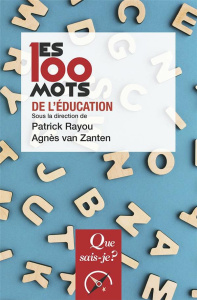 Les 100 mots de l'éducation. 3e édition - Rayou Patrick ; Van Zanten Agnès