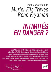 Intimités en danger ? Colloque GYnécologie PSY XVIII - Flis-Trèves Muriel ; Frydman René
