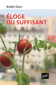 Eloge du suffisant - Gorz André ; Gilliand Christophe