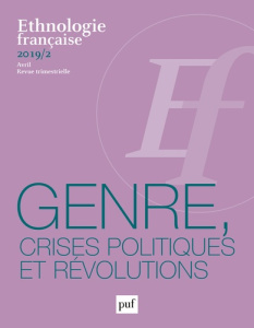 Ethnologie française N° 2, avril 2019 : Genre, crises politiques et révolutions - Barrières Sarah ; Kréfa Abir